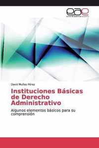 Instituciones BÃ¡sicas de Derecho Administrativo