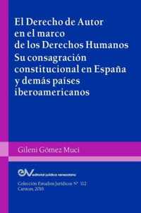 EL DERECHO DE AUTOR EN EL MARCO DE LOS DERECHOS HUMANOS. Su consagracion constitucional en Espana y demas paises iberoamericanos