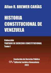 Historia Constitucional de Venezuela. Coleccion Tratado de Derecho Constitucional, Tomo I