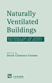 Naturally Ventilated Buildings: Building for the Senses, the Economy and Society