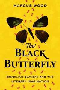 The Black Butterfly: Brazilian Slavery and the Literary Imagination