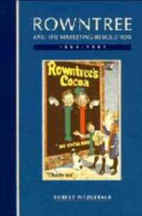 Rowntree and the Marketing Revolution, 1862-1969