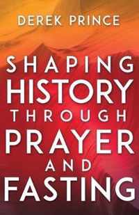 Shaping History Through Prayer and Fasting