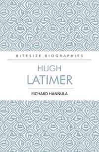 Hugh Latimer Bitesize Biography