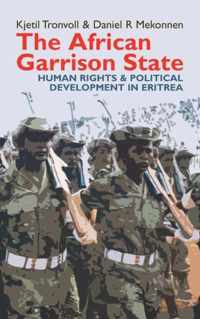 The African Garrison State: Human Rights & Political Development in Eritrea Revised and Updated