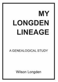 My Longden Lineage - A Genealogical Study