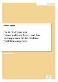 Die Veranderung von Finanzmarktvolatilitaten und ihre Konsequenzen fur das moderne Portfoliomanagement