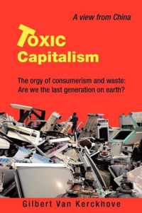 Toxic Capitalism: The Orgy of Consumerism and Waste