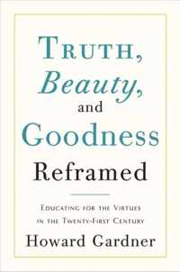 Truth, Beauty, and Goodness Reframed