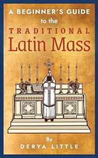 A Beginner's Guide to the Traditional Latin Mass