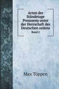 Acten der Standetage Preussens unter der Herrschaft des Deutschen ordens