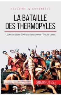 La bataille des Thermopyles: Léonidas et ses 300 Spartiates contre l'Empire perse