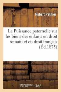 La Puissance Paternelle Sur Les Biens Des Enfants En Droit Romain Et En Droit Francais