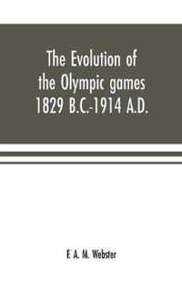 The evolution of the Olympic games 1829 B.C.-1914 A.D.