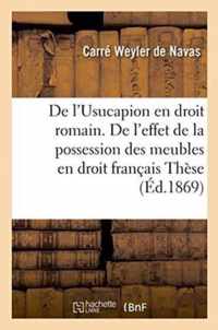 de l'Usucapion En Droit Romain. de l'Effet de la Possession Des Meubles En Droit Francais. These