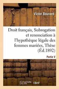 Droit Francais, Subrogation Et Renonciation A l'Hypotheque Legale Des Femmes Mariees, These