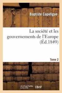 La Société Et Les Gouvernements de l'Europe T2: Depuis La Chute de Louis-Philippe Jusqu'à La Présidence de Louis-Napoléon Bonaparte.