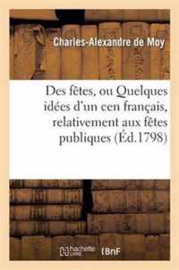 Des Fetes, Ou Quelques Idees d'Un Cen Francais, Relativement Aux Fetes Publiques