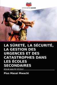 La Surete, La Securite, La Gestion Des Urgences Et Des Catastrophes Dans Les Ecoles Secondaires