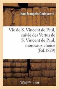 Vie de S. Vincent de Paul, Suivie Des Vertus de S. Vincent de Paul, Morceaux Choisis: de la Vie de Ce Saint Et de la Vie de Ste Jeanne-Françoise Frémi