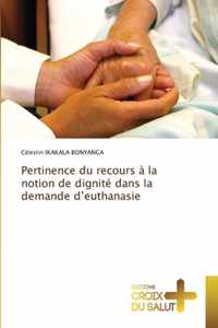 Pertinence du recours a la notion de dignite dans la demande d'euthanasie