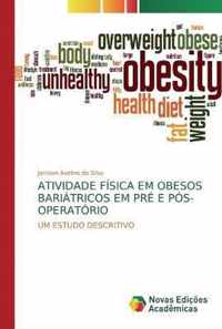 Atividade Fisica Em Obesos Bariatricos Em Pre E Pos-Operatorio