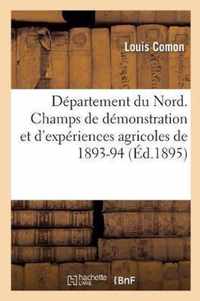 Departement Du Nord. Champs de Demonstration Et d'Experiences Agricoles de 1893-94 1895