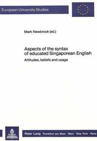 Aspects of the Syntax of Educated Singaporean English