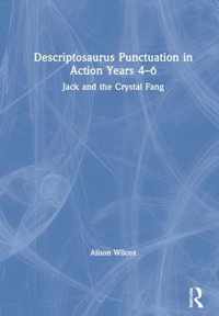 Descriptosaurus Punctuation in Action Years 4-6: Jack and the Crystal Fang