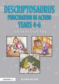 Descriptosaurus Punctuation in Action Years 4-6: Jack and the Crystal Fang