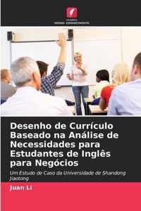 Desenho de Curriculo Baseado na Analise de Necessidades para Estudantes de Ingles para Negocios