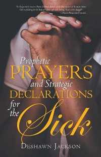 Prophetic Prayers and Strategic Declarations for the Sick