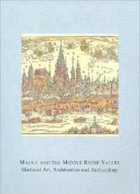 Mainz and the Middle Rhine Valley: Medieval Art, Architecture and Archaeology: Volume 30