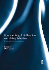 Human Activity, Social Practices and Lifelong Education