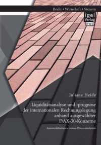 Liquiditätsanalyse und -prognose der internationalen Rechnungslegung anhand ausgewählter DAX-30-Konzerne. Automobilindustrie versus Pharmaindustrie