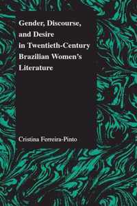 Gender Discourse and Desire in the 20th Century Brazilian Womens' Literature