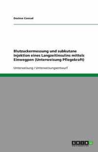 Blutzuckermessung und subkutane Injektion eines Langzeitinsulins mittels Einwegpen (Unterweisung Pflegekraft)