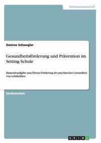 Gesundheitsfoerderung und Pravention im Setting Schule