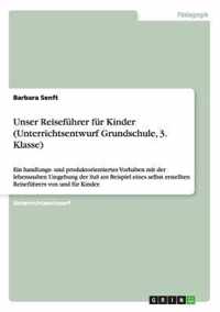 Unser Reisefuhrer fur Kinder (Unterrichtsentwurf Grundschule, 3. Klasse)