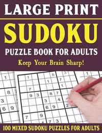 Large Print Sudoku Puzzle Book For Adults: 100 Mixed Sudoku Puzzles For Adults