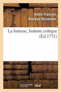 La Fortune, Histoire Critique