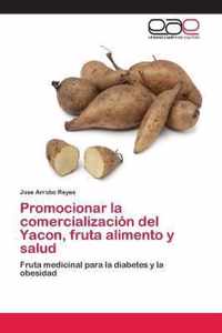 Promocionar la comercializacion del Yacon, fruta alimento y salud