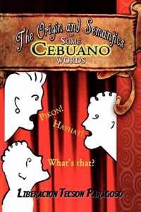 The Origin and Semantics of Some Cebuano Words