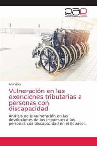 Vulneracion en las exenciones tributarias a personas con discapacidad