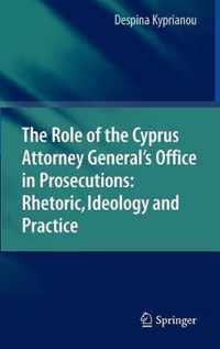 The Role of the Cyprus Attorney General's Office in Prosecutions: Rhetoric, Ideology and Practice