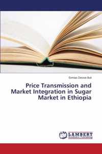 Price Transmission and Market Integration in Sugar Market in Ethiopia