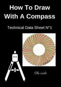 How To Draw With A Compass Technical Data Sheet N Degrees1 The circle