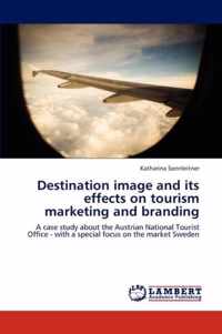 Destination image and its effects on tourism marketing and branding