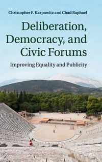 Deliberation, Democracy, And Civic Forums