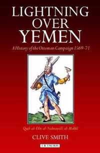 Lightning Over Yemen: Studies Volume: A History of the Ottoman Campaign in Yemen, 1596-71